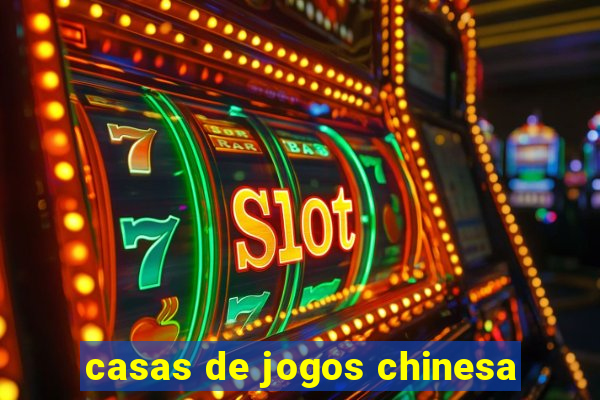 casas de jogos chinesa